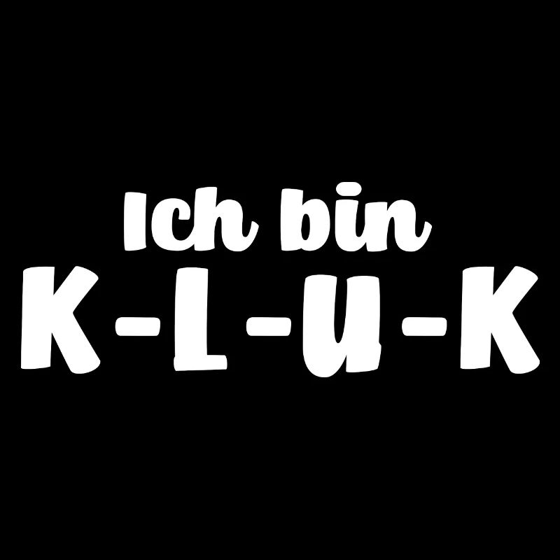 Ich bin klug - K-L-U-K [black]