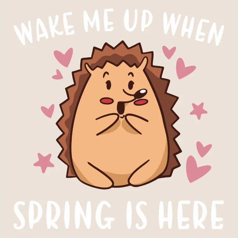 Hedgie Wake Me Up When Spring Is Here Hedgehog