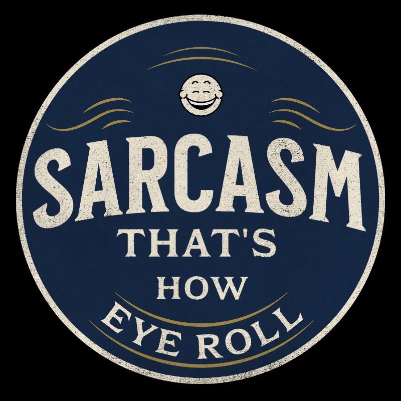 Sarcasm That s how Eye Roll
