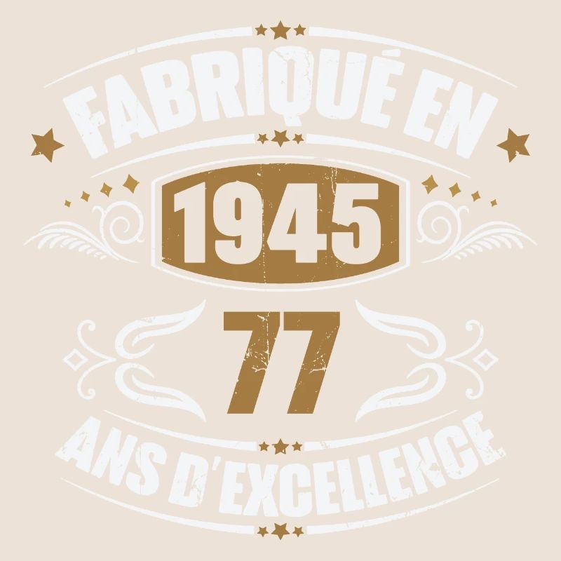 Fabriqué en 1945, 77 ans d'excellence