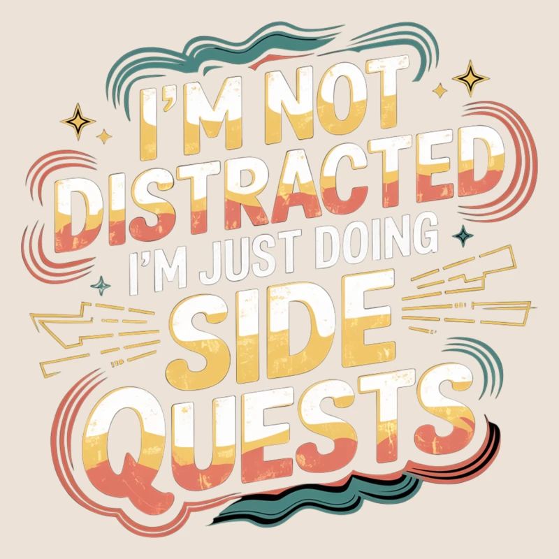 I'm Not Distracted I'm Just Doing Side Quests 6