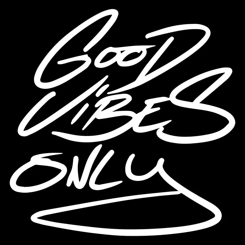 Good Vibes Only