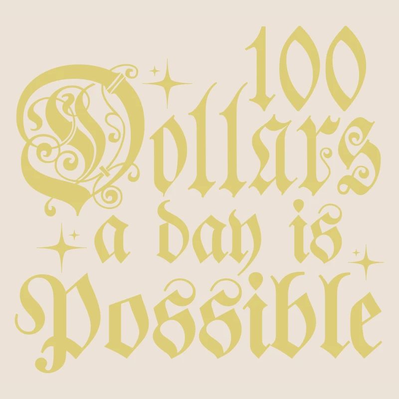 100 Dollars A Day Is Possible Typography Phrase