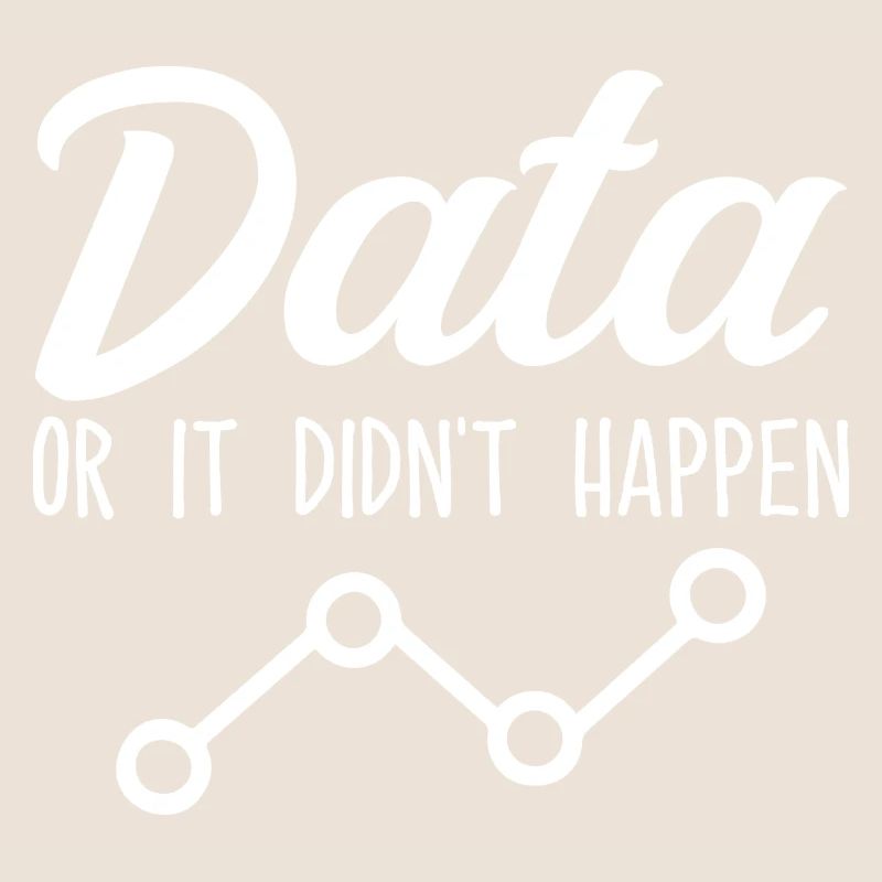 Data or it didn't happen Data Analyst Data Tees