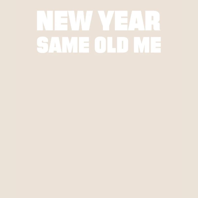 New Year Same Me