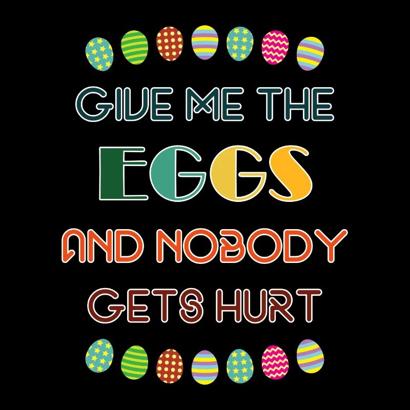 Give Me The Eggs And Nobody Gets Hurt