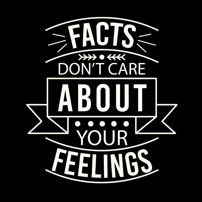Les faits ne se soucient pas de vos sentiments