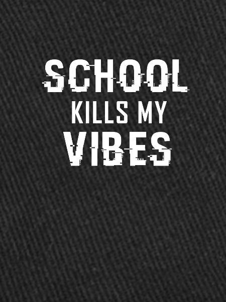 School Kills my Vibes
