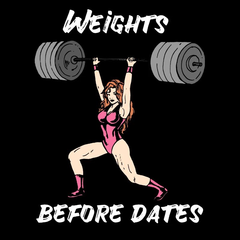 Weights Before Dates Weightlifting Gym Strong Woman