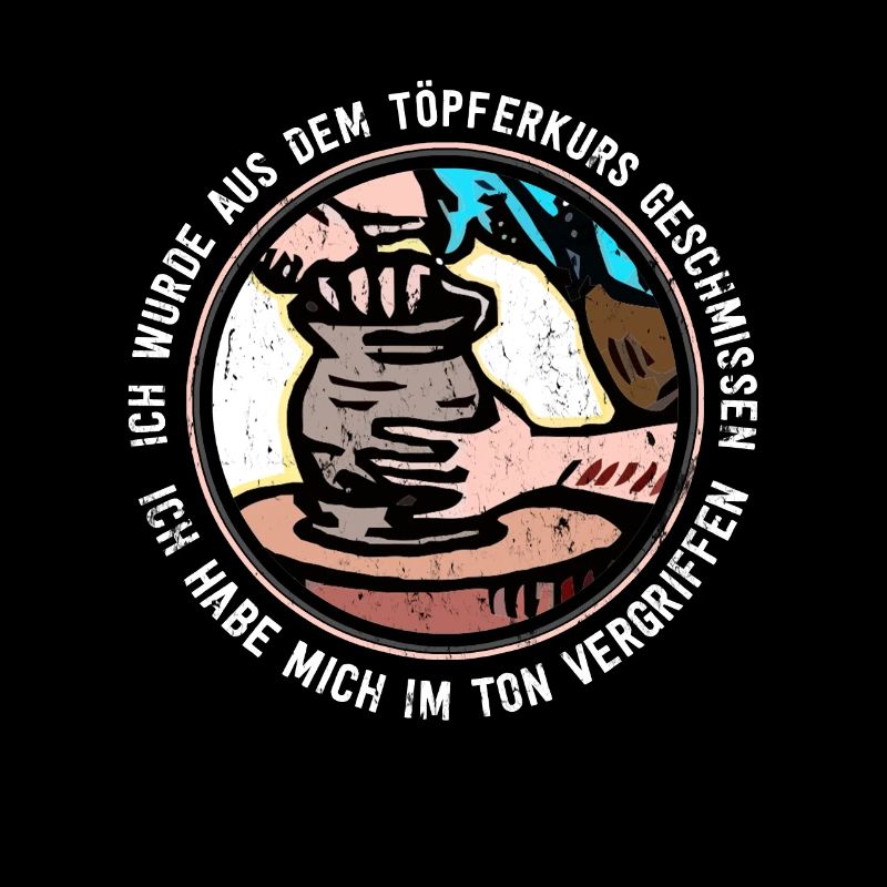Lustig, Spruch, Geschenk, witzige Sprüche, Töpfern