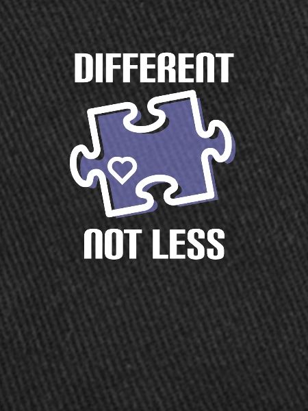 DIFFERENT - NOT LESS ! AUTISME