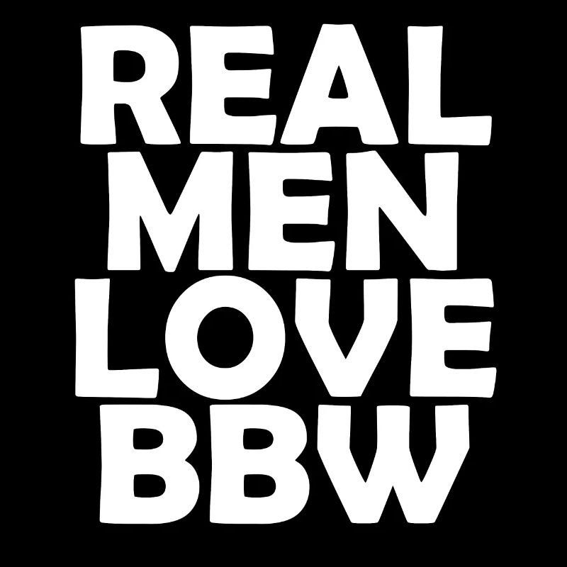 Real Men love bbw