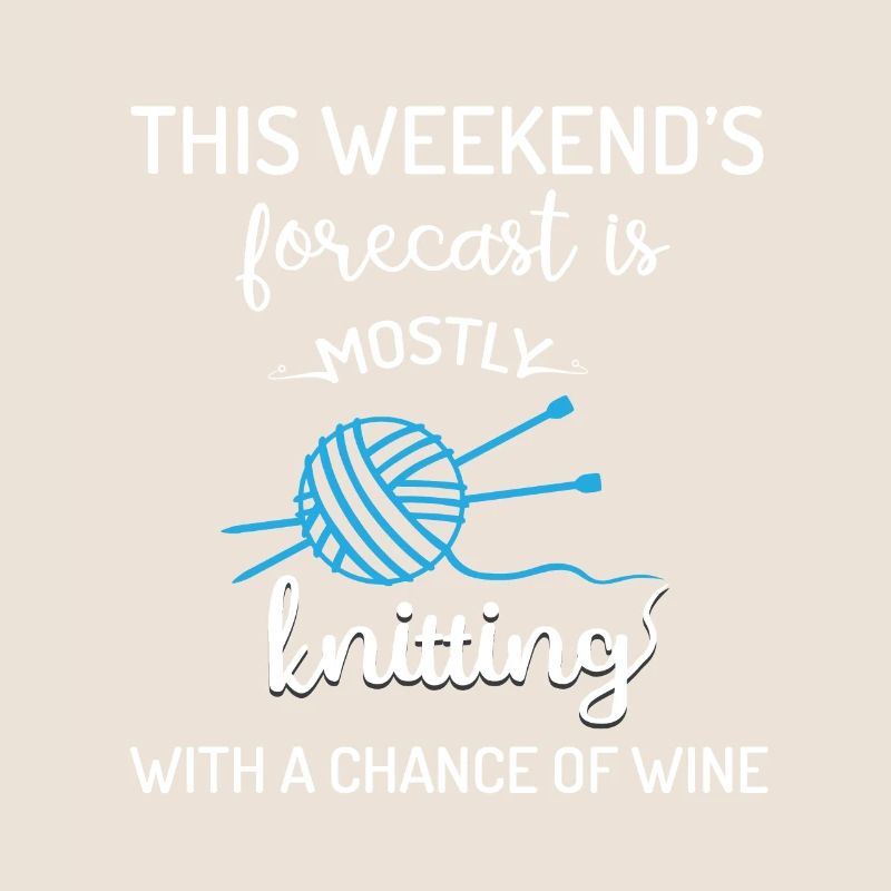 Weekend forcast is mostly knitting with wine
