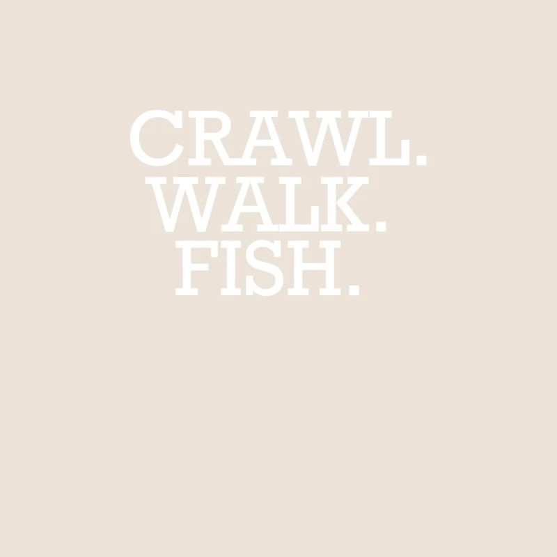 Crawl. Go. Fish.