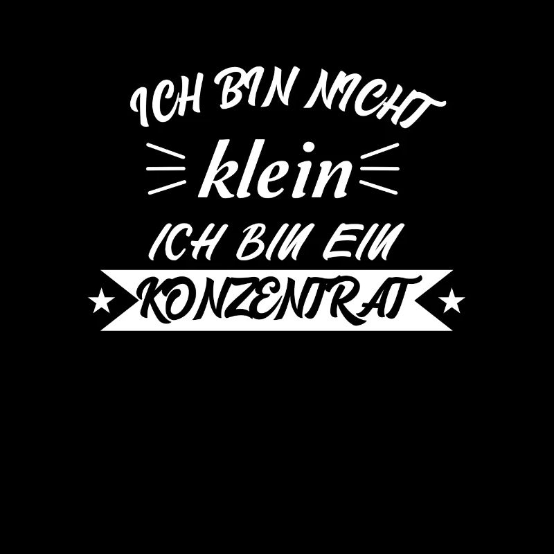 Ich bin nicht Klein, ich bin ein Konzentrat!
