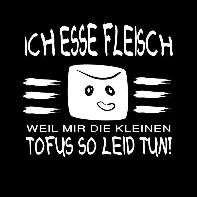 Esse Fleisch Weil Tofu Mir Leid Tut
