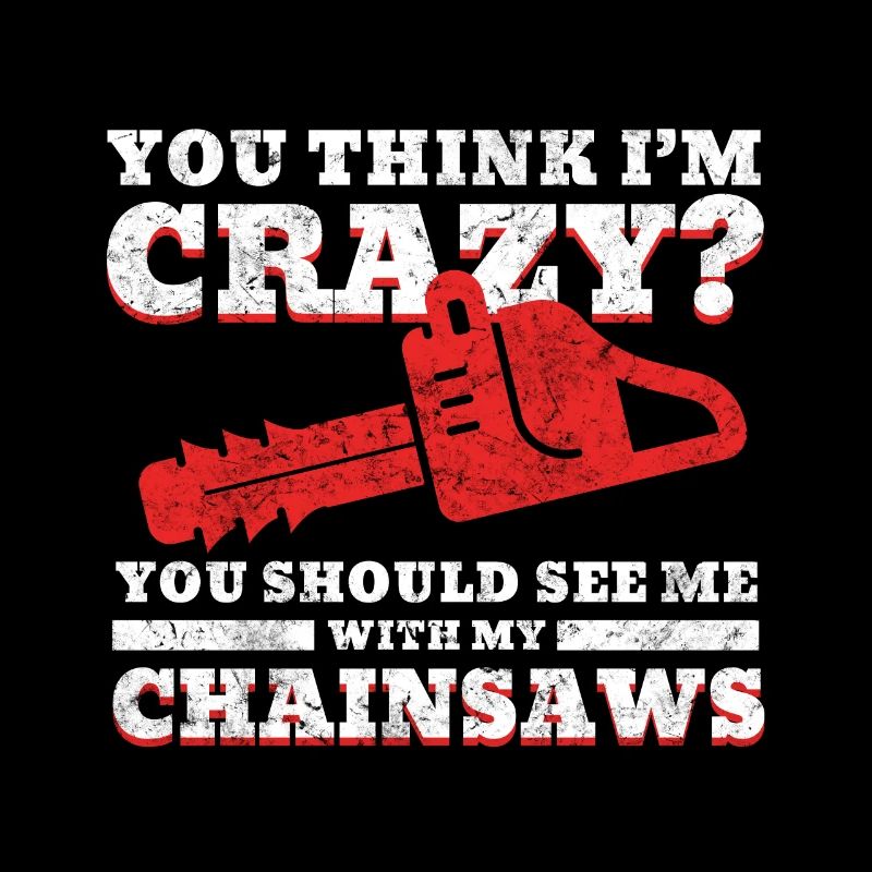 Arborist with chainsaw and slogan
