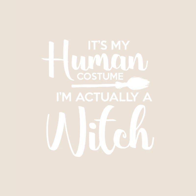 Its My Human Costume I'm A Witch
