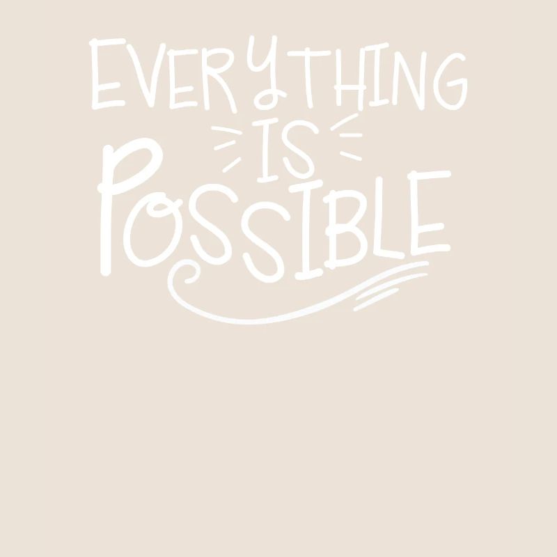 Everything is possible positive thinking
