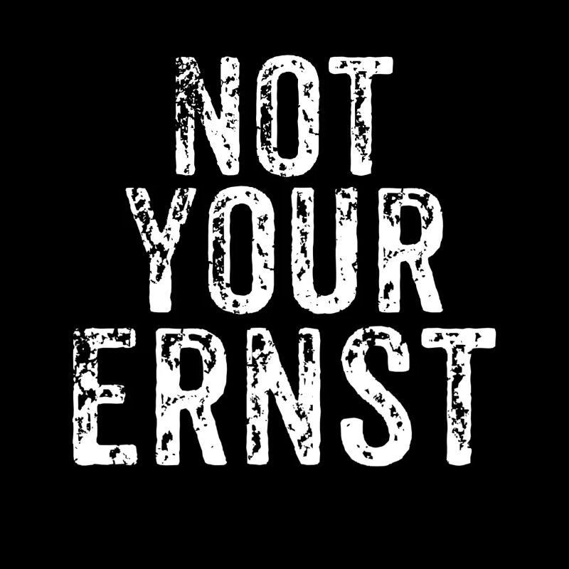 Not Your Ernst
