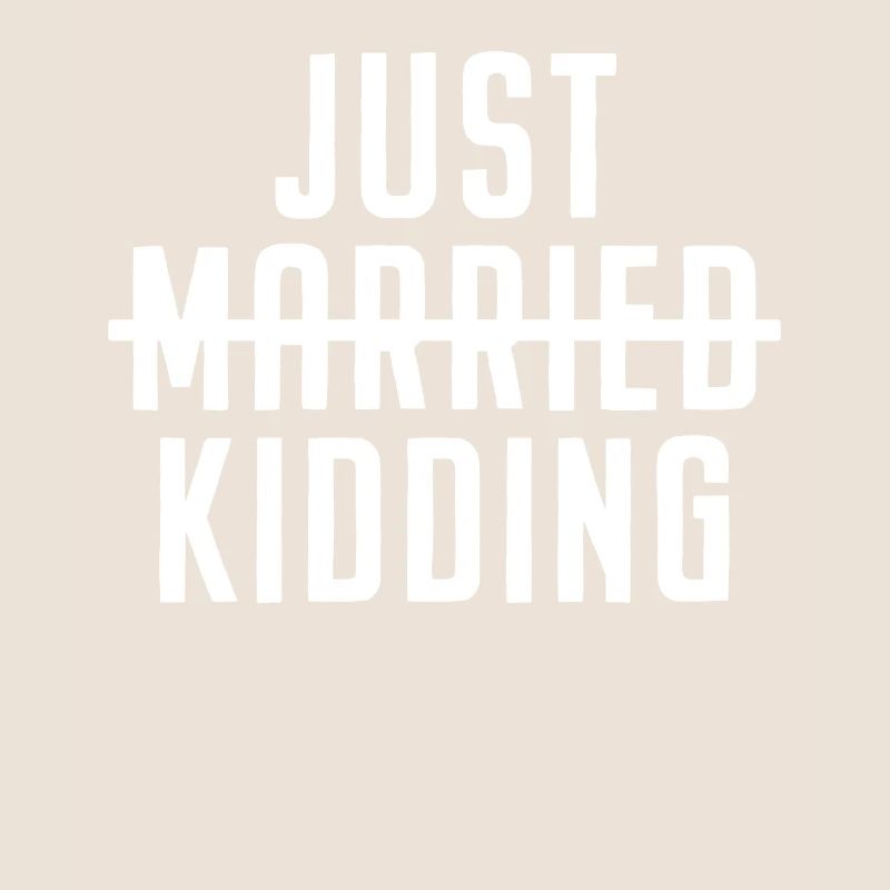Single & Ledig Just Married Just Kidding Geschenk