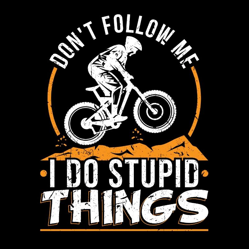 Ne me suivez pas, je fais des choses stupides MTB Downhill