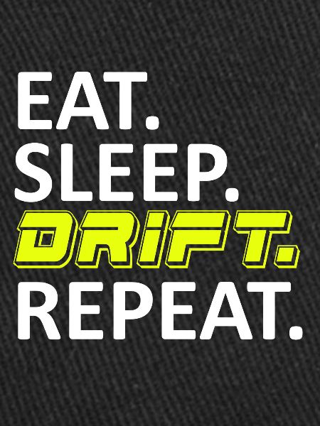 Eat Sleep Drift Repeat