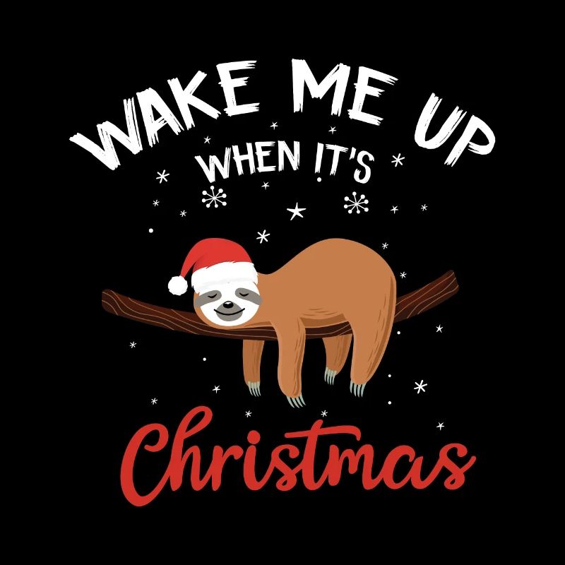Sloth christmas wake me up when it’s christmas