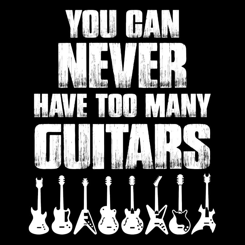 You Can Never Have Too many Guitars