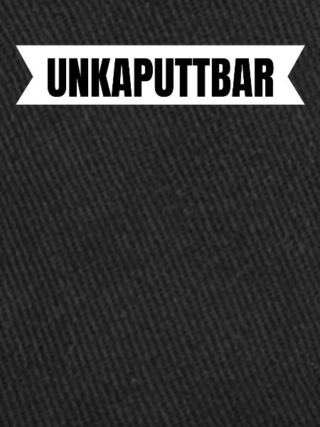 Unkaputtbar