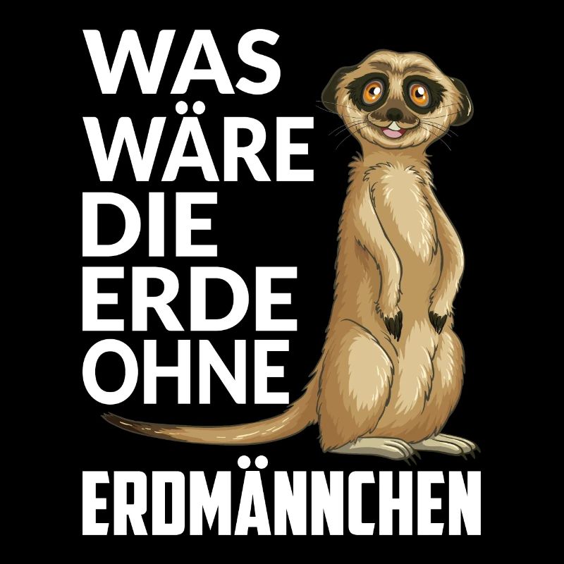 WAS WÄRE DIE ERDE OHNE ERDMÄNNCHEN