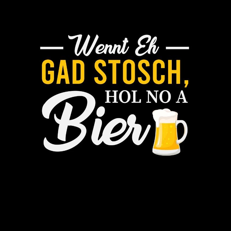 Wennt eh gad stosch hol no a Bier - Biershirt