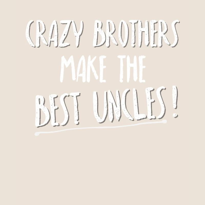 Crazy brothers make the best uncles cool uncle