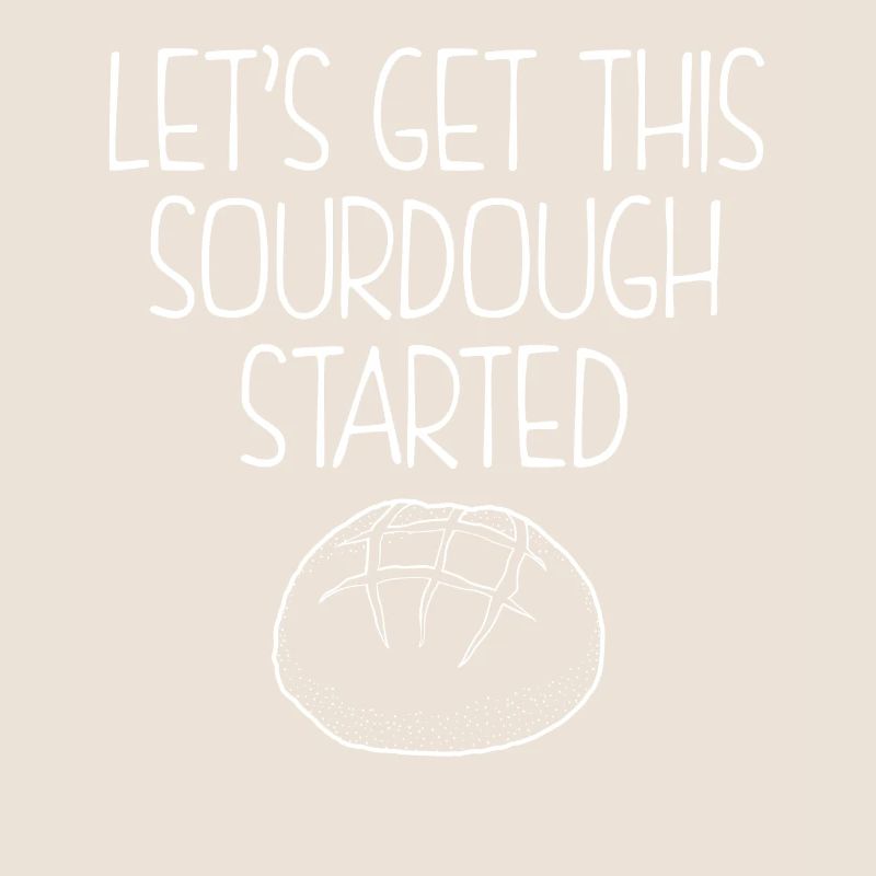 Let's Get This Sourdough Started Bread Baker print