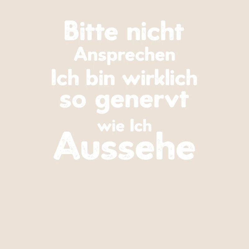 Bitte Nicht Ansprechen Ich bin wirklich so genervt