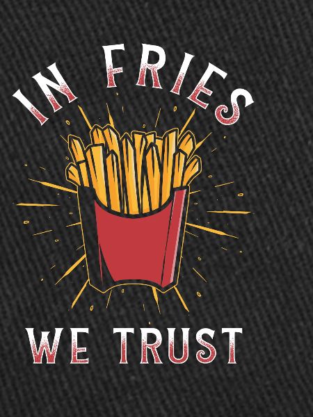 In Fries we trust