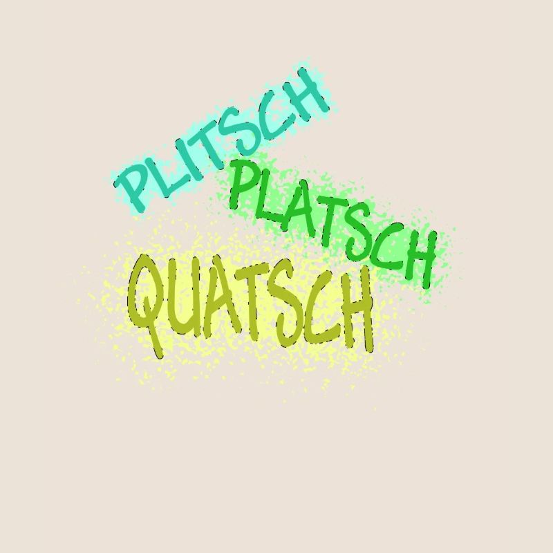 plitsch platsch quatsch hell