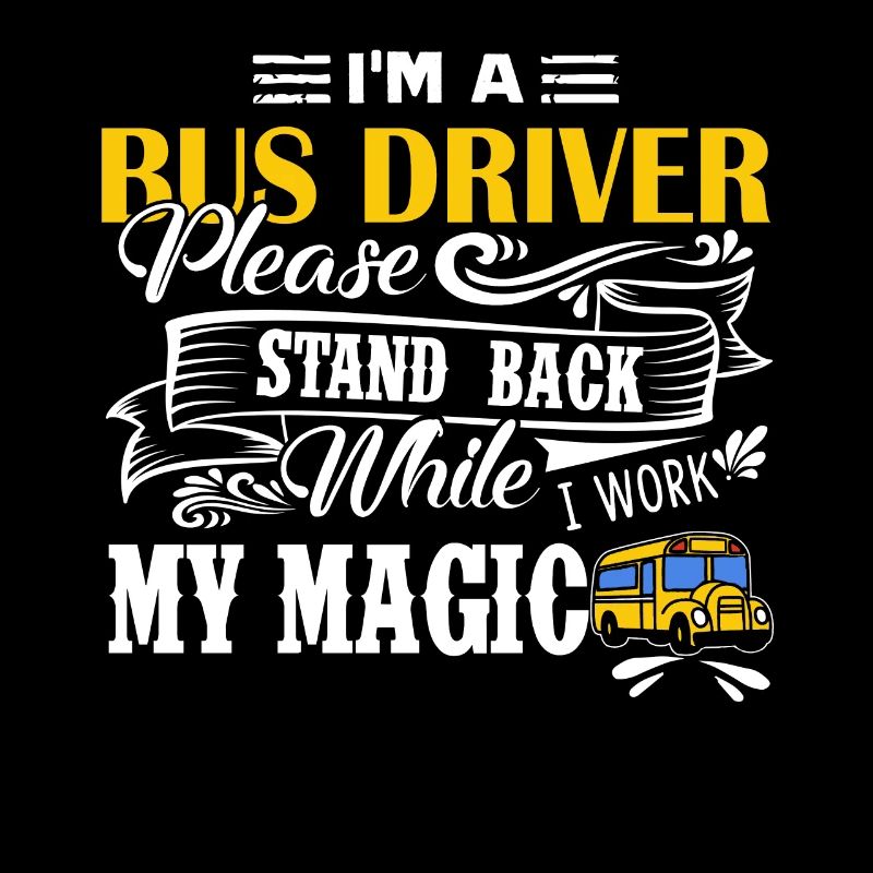 Bus Driver I Am A Bus Driver Shirts