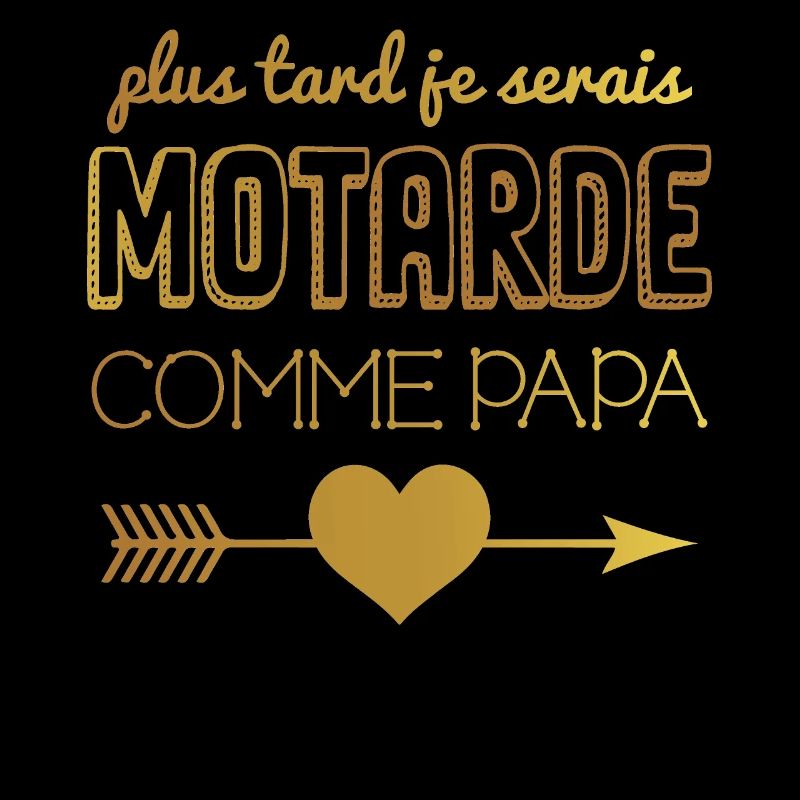 Plus tard je serais motarde comme papa coeur doré