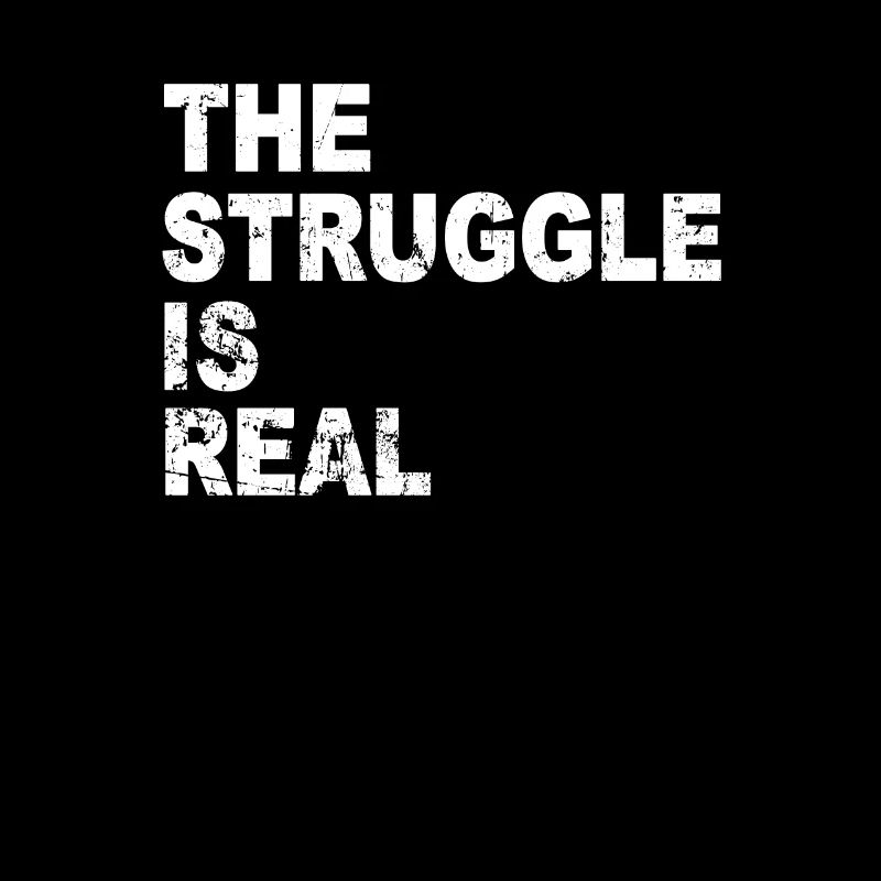 Workout Weight Training Gym The Struggle is Real Slogan