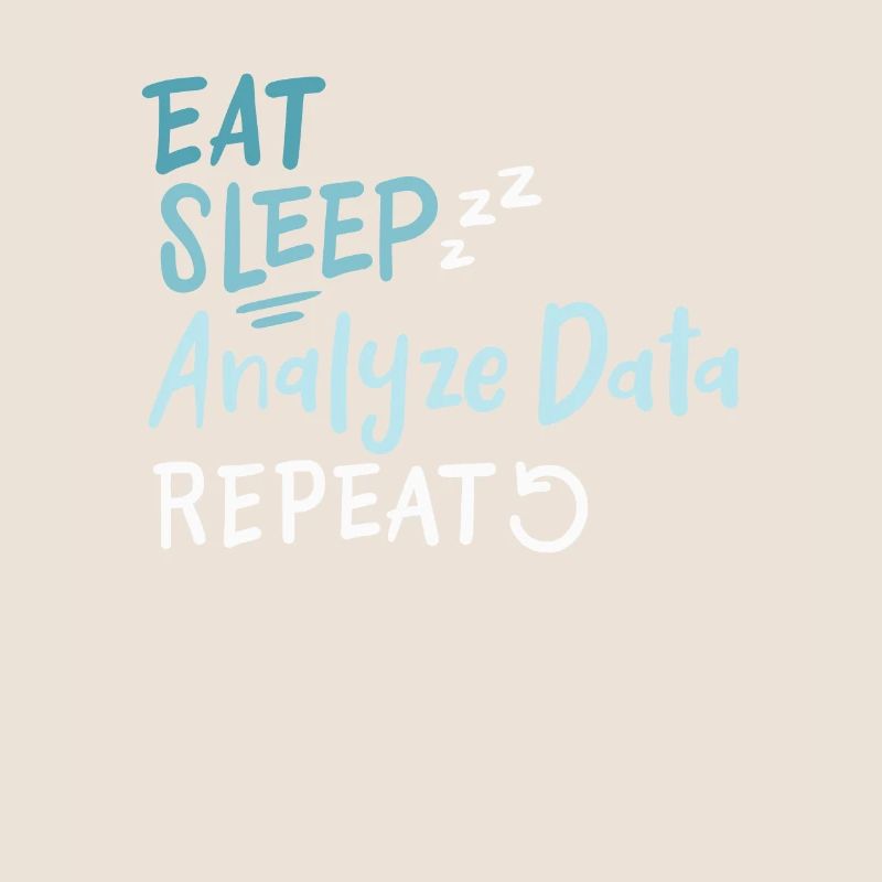 Eat Sleep Analyze Data Repeat