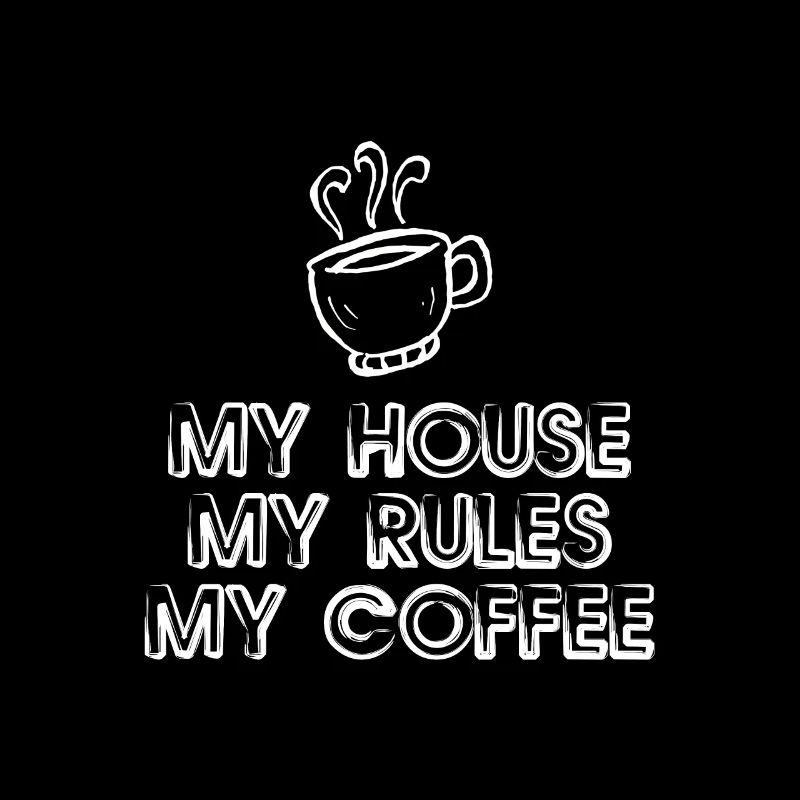Ma maison, mes règles, mon café
