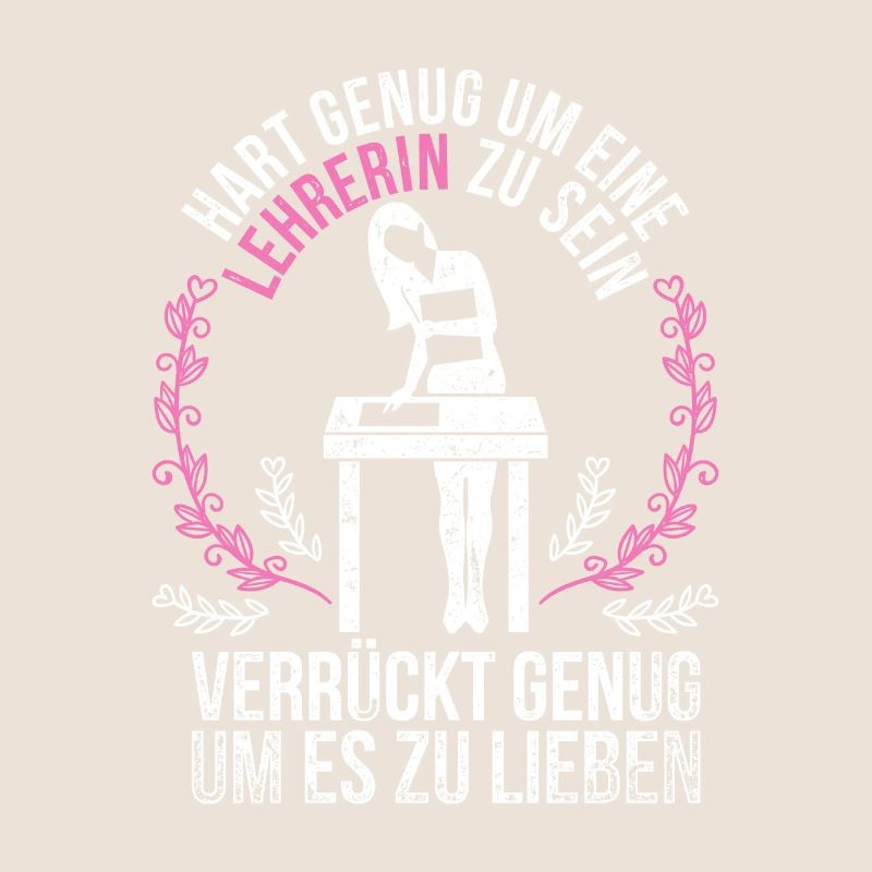 Lehrerin Spruch Schulpädagogin Leidenschaft