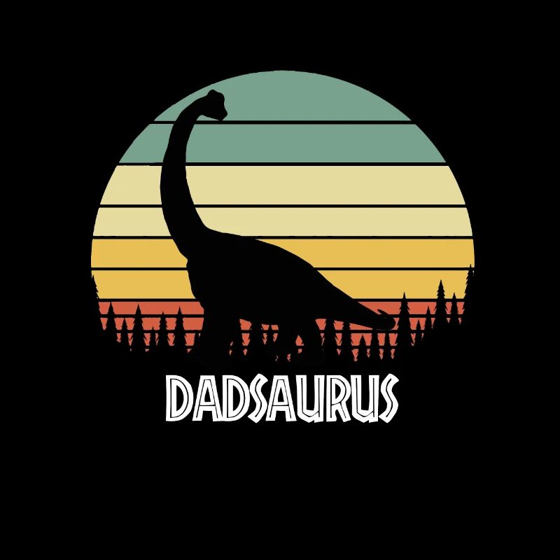 DADSAURUS DAD SAURUS DAD DINOSAURE