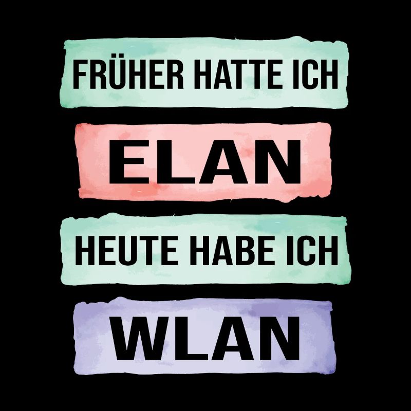 Früher hatte ich Elan heute Wlan lustiger Spruch