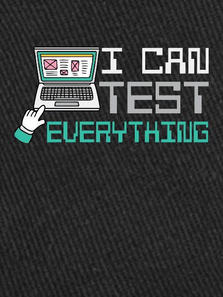 I can test everything