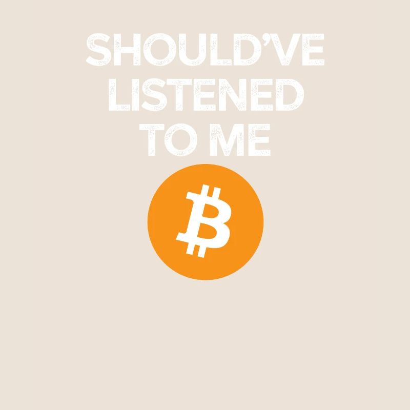 Should ve Listened To Me Bitcoin