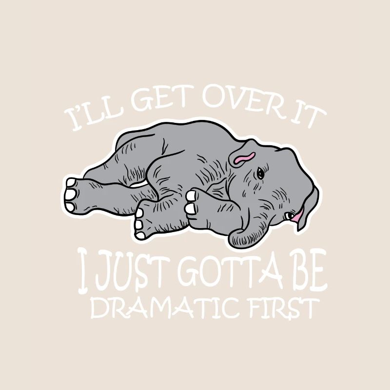 Dramatic Elephant Tired Stubborn