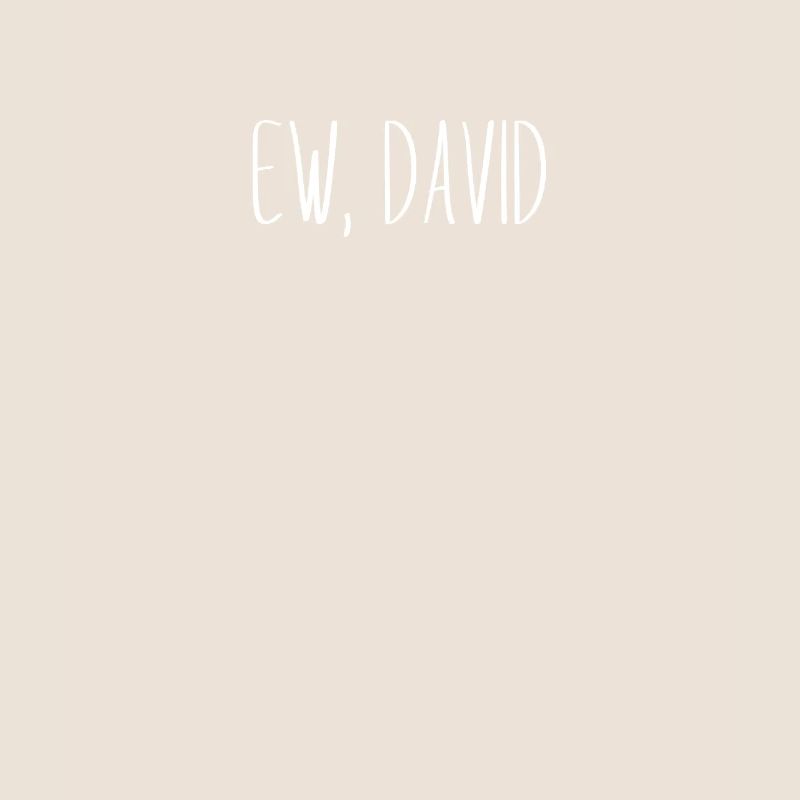 Ew, David