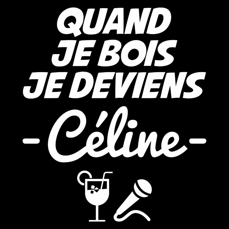 Quand je bois je deviens Céline